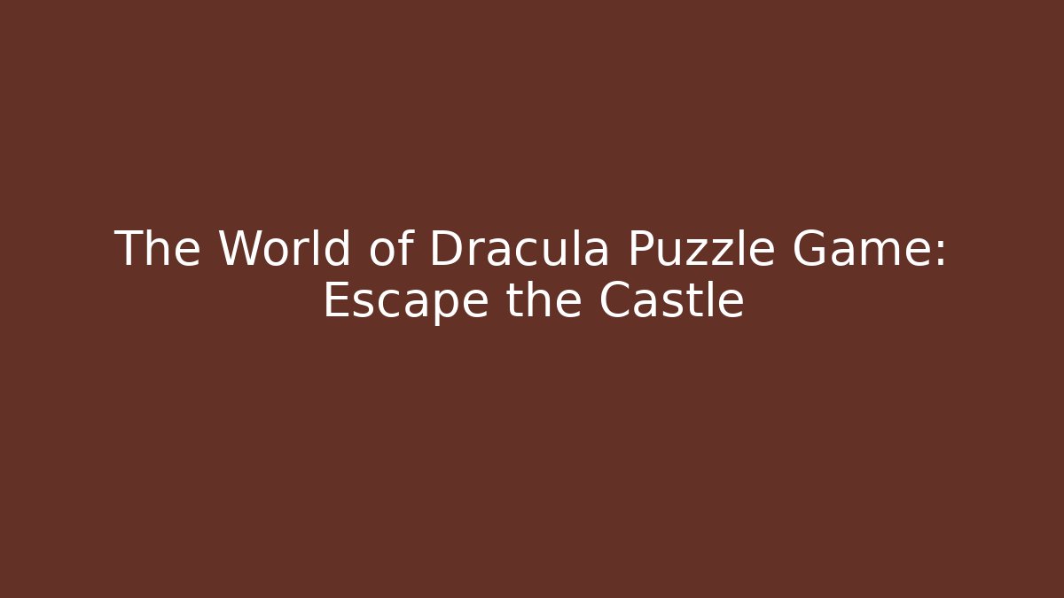 The World of Dracula Puzzle Game: Escape the Castle