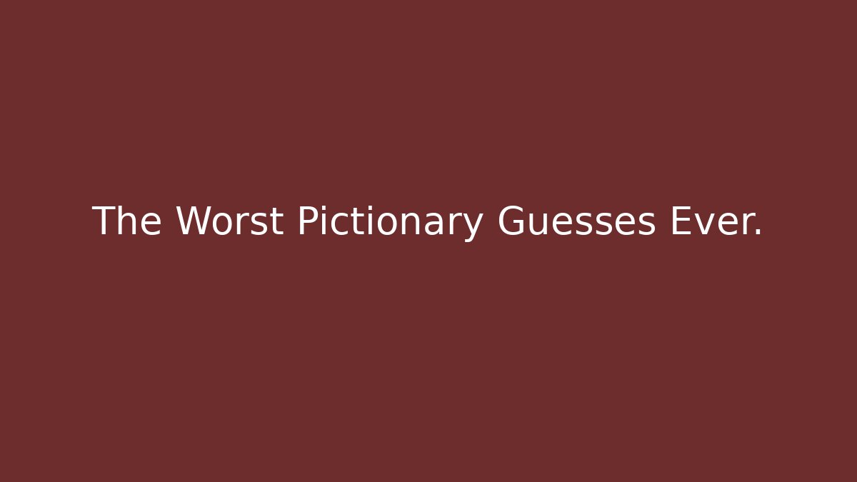 The Worst Pictionary Guesses Ever. - Critter Realm