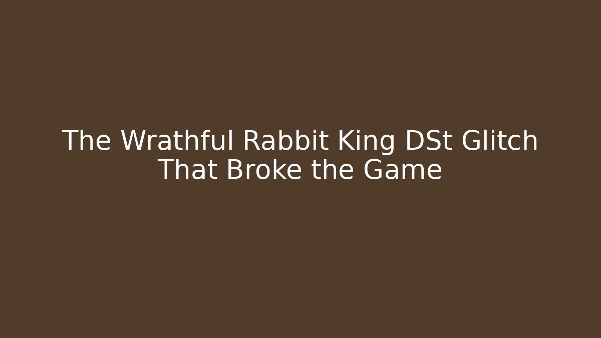 The Wrathful Rabbit King DSt Glitch That Broke the Game