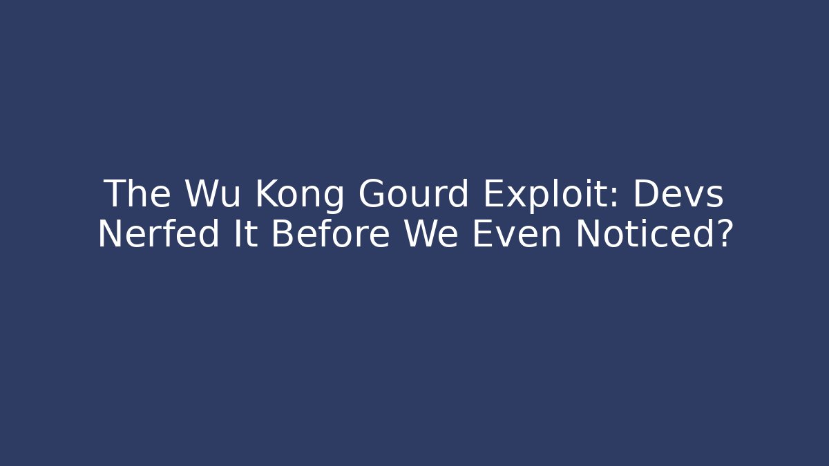 The Wu Kong Gourd Exploit: Devs Nerfed It Before We Even Noticed? - Critter Realm