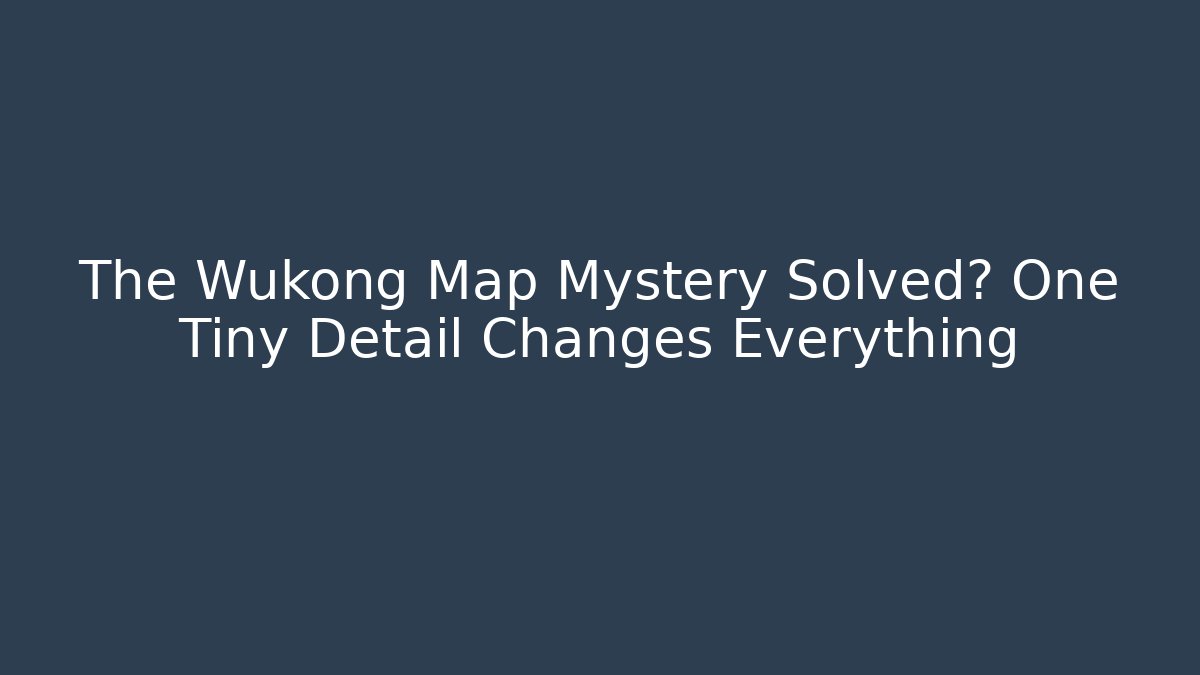 The Wukong Map Mystery Solved? One Tiny Detail Changes Everything - Critter Realm