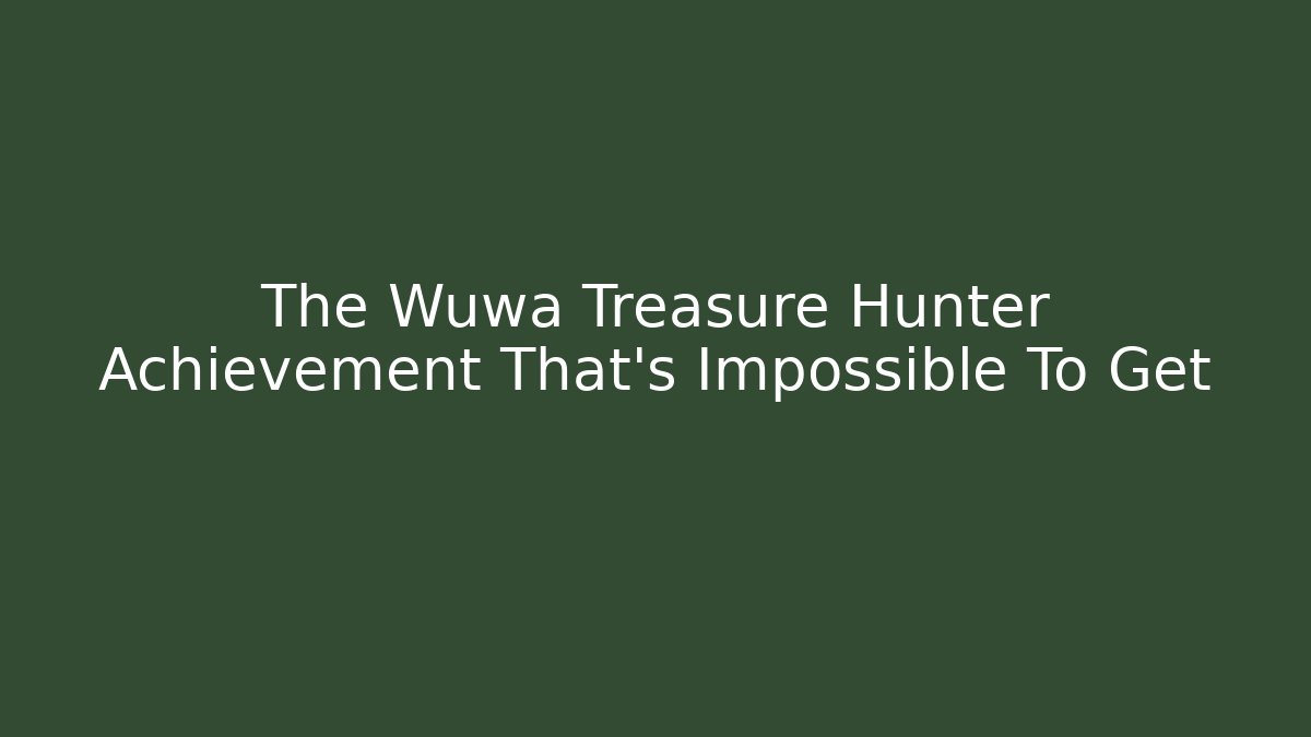 The Wuwa Treasure Hunter Achievement That's Impossible To Get
