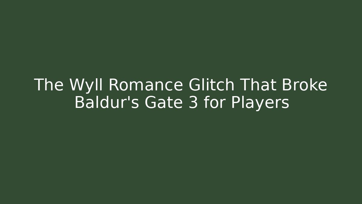 The Wyll Romance Glitch That Broke Baldur's Gate 3 for Players