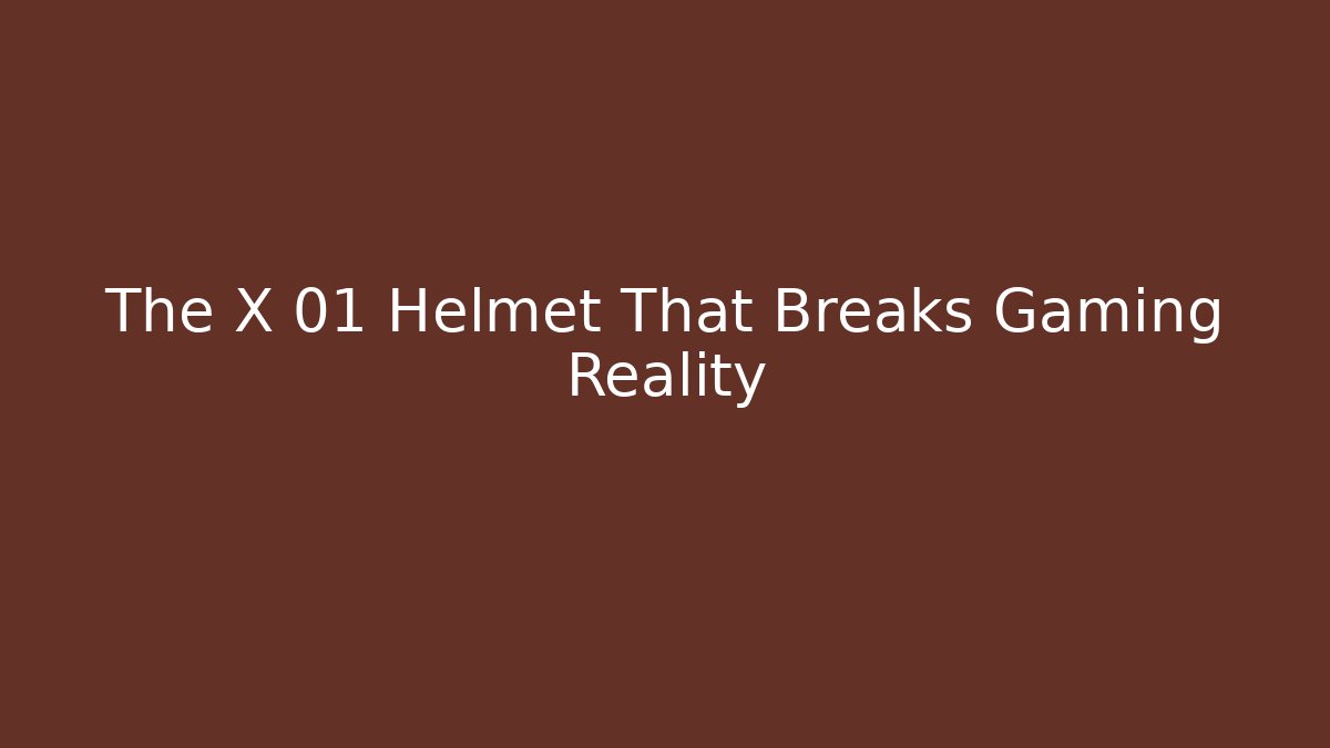 The X 01 Helmet That Breaks Gaming Reality