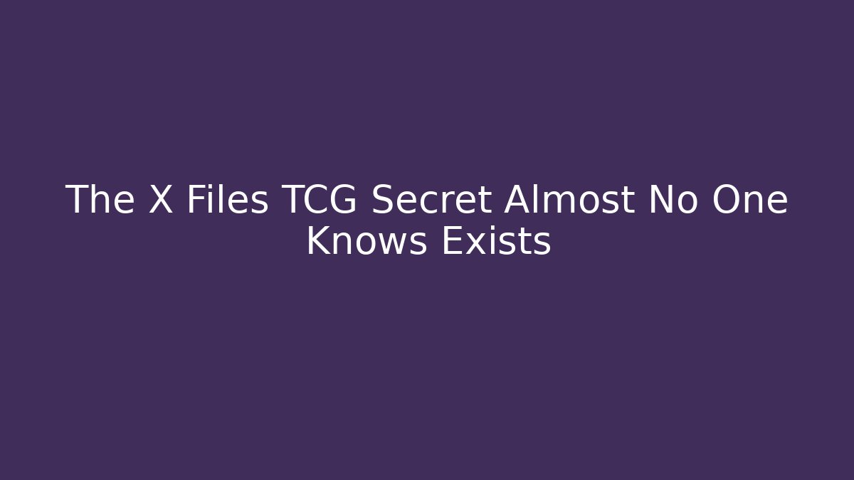 The X Files TCG Secret Almost No One Knows Exists - Critter Realm
