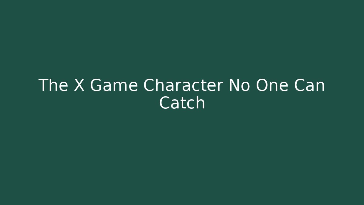 The X Game Character No One Can Catch - Critter Realm