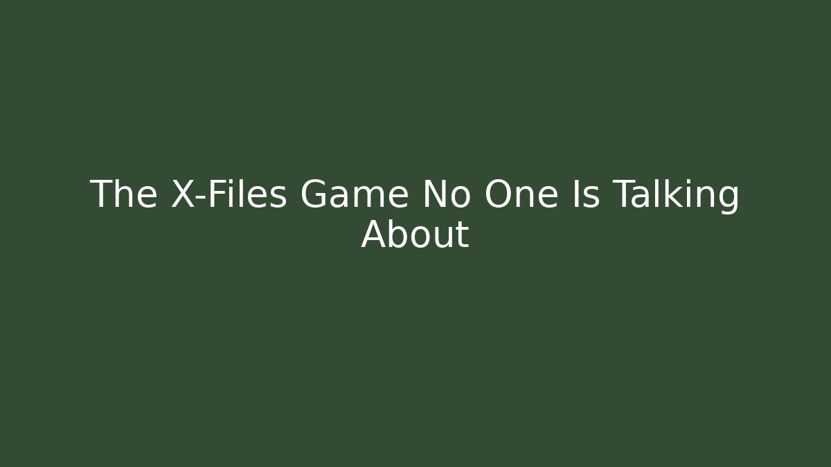 The X-Files Game No One Is Talking About