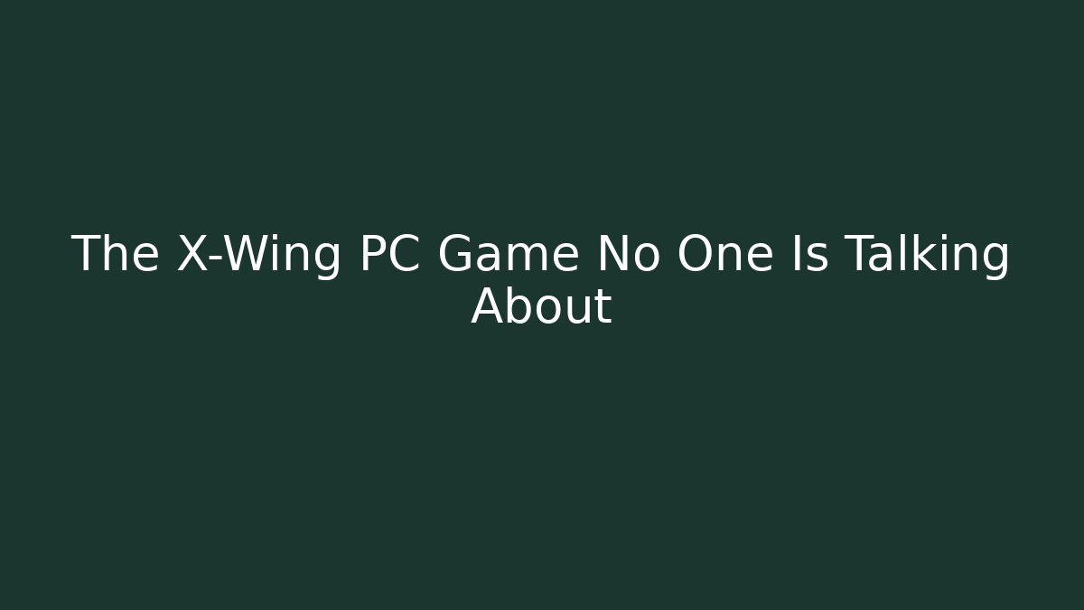 The X-Wing PC Game No One Is Talking About