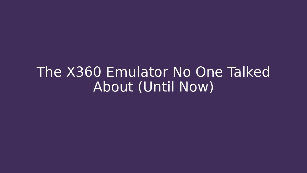The X360 Emulator No One Talked About (Until Now)