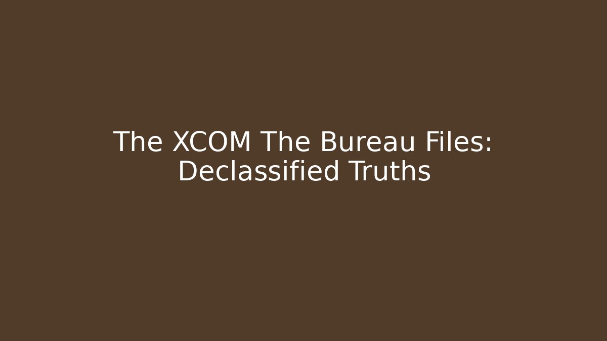 The XCOM The Bureau Files: Declassified Truths - Critter Realm