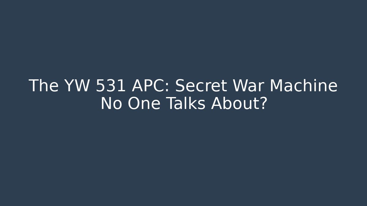 The YW 531 APC: Secret War Machine No One Talks About? - Critter Realm