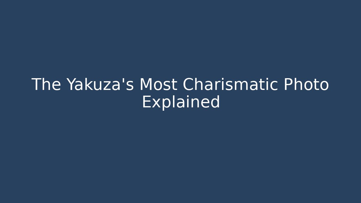 The Yakuza's Most Charismatic Photo Explained