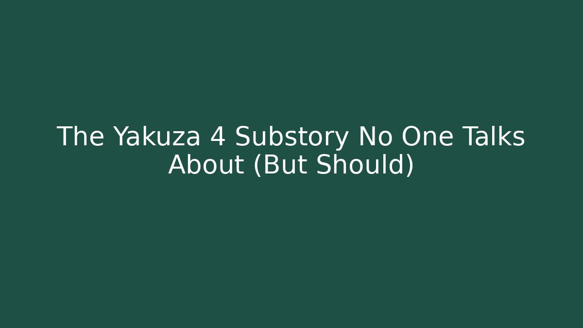 The Yakuza 4 Substory No One Talks About (But Should)