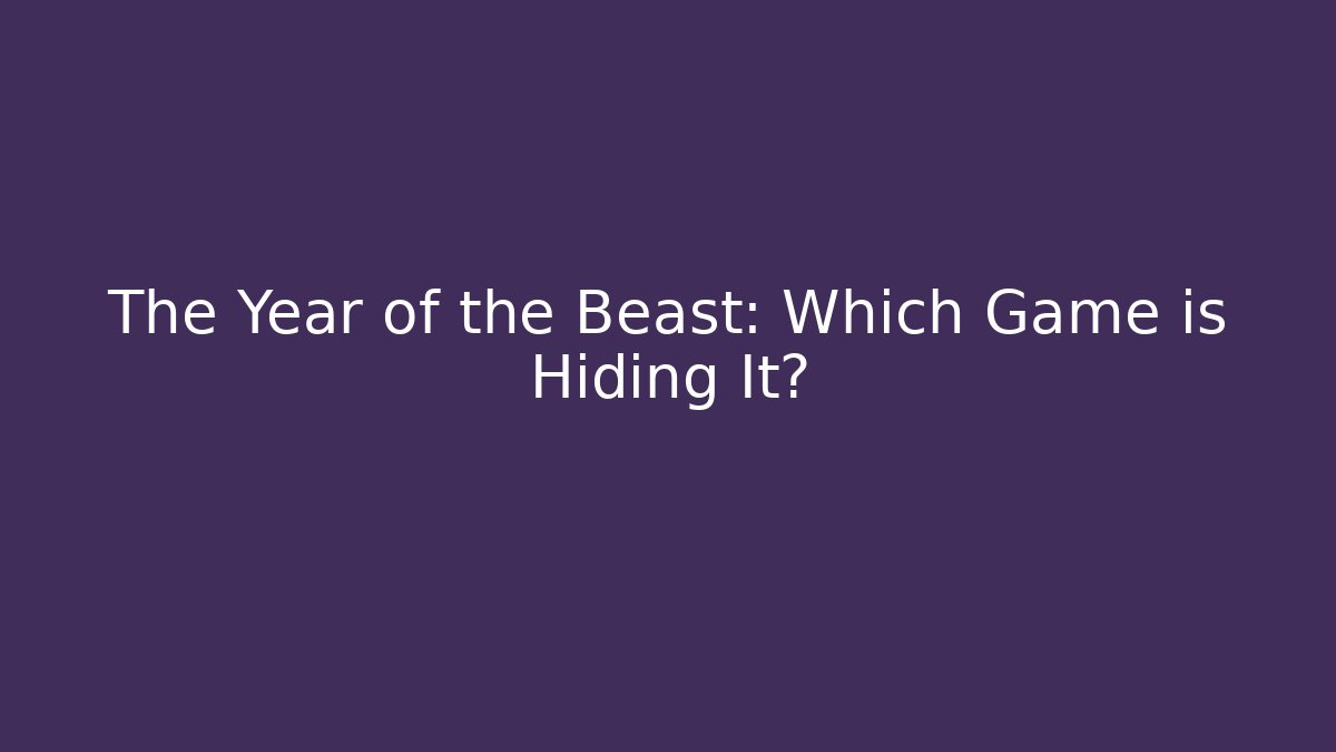 The Year of the Beast: Which Game is Hiding It? - Critter Realm