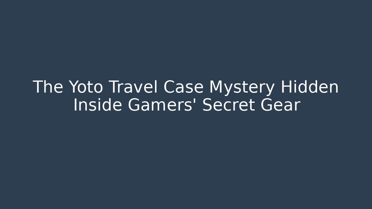 The Yoto Travel Case Mystery Hidden Inside Gamers' Secret Gear