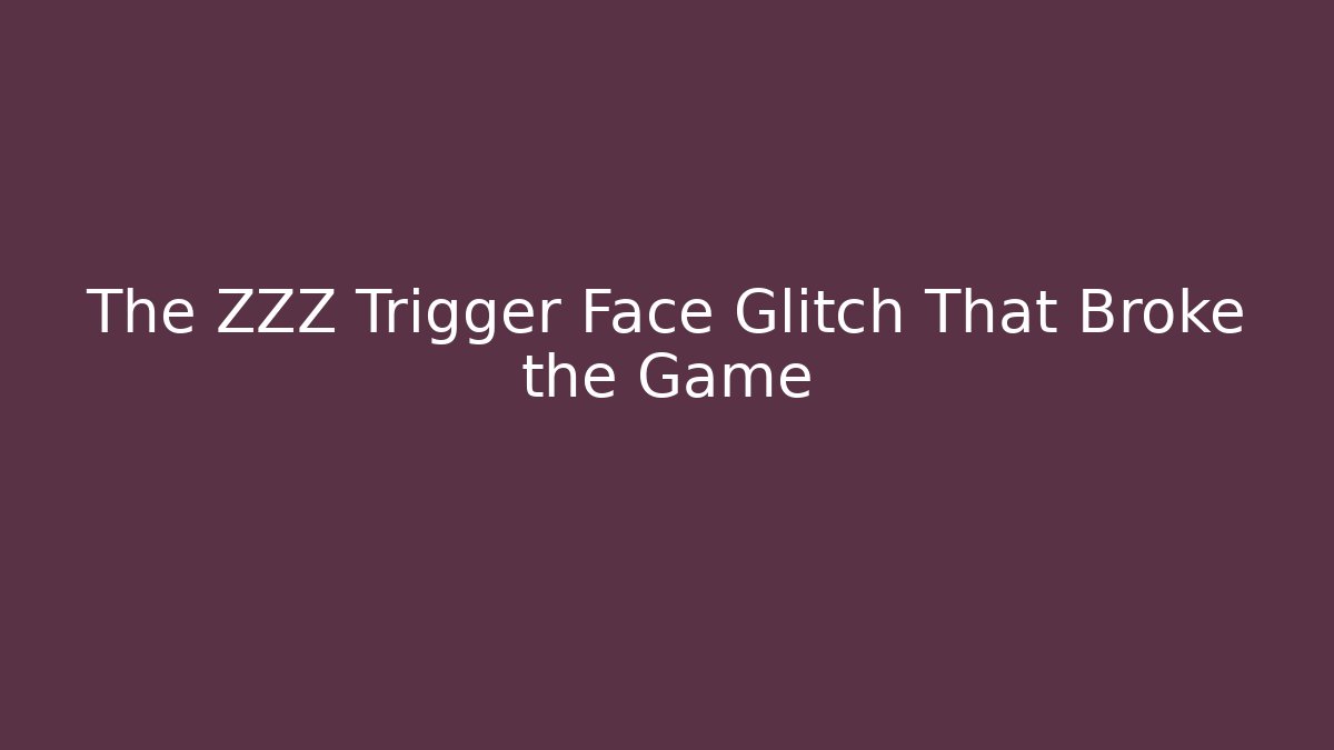 The ZZZ Trigger Face Glitch That Broke the Game