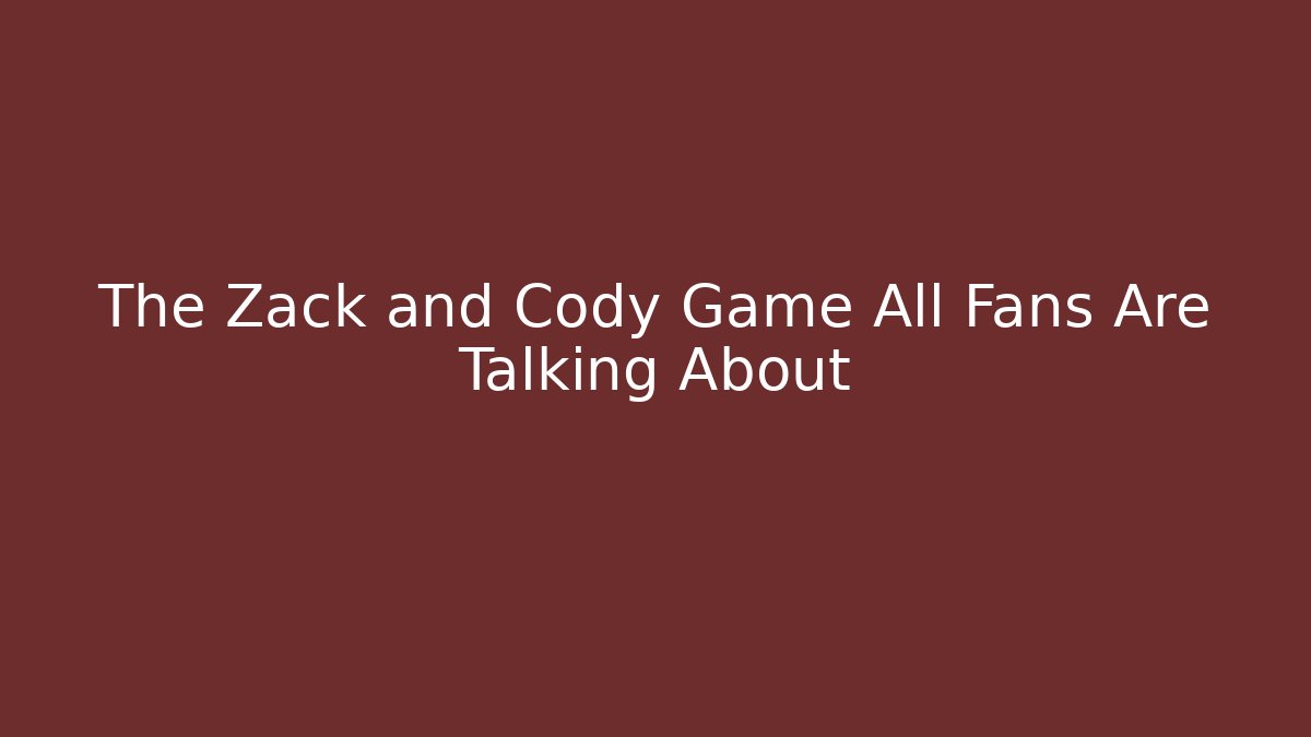 The Zack and Cody Game All Fans Are Talking About - Critter Realm