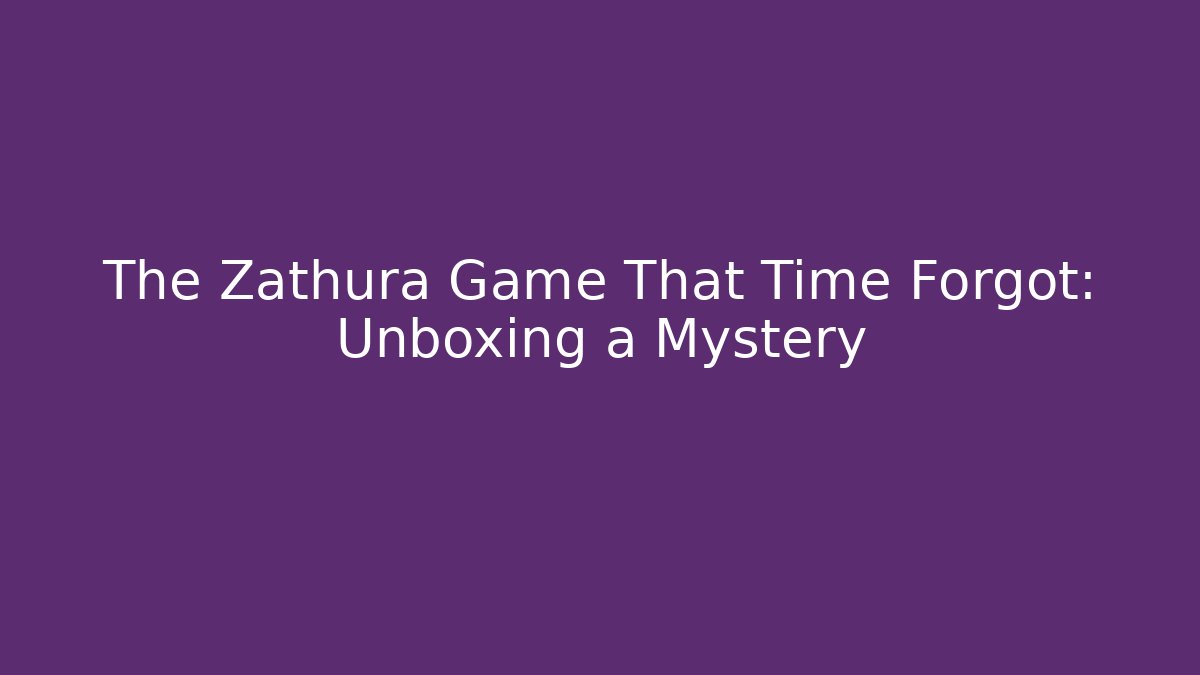 The Zathura Game That Time Forgot: Unboxing a Mystery