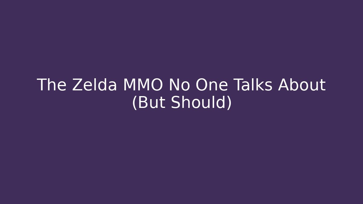 The Zelda MMO No One Talks About (But Should)