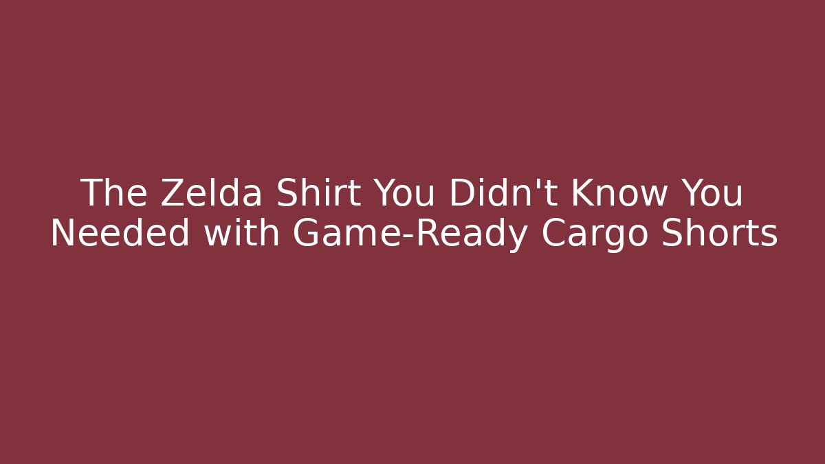 The Zelda Shirt You Didn’t Know You Needed with Game-Ready Cargo Shorts