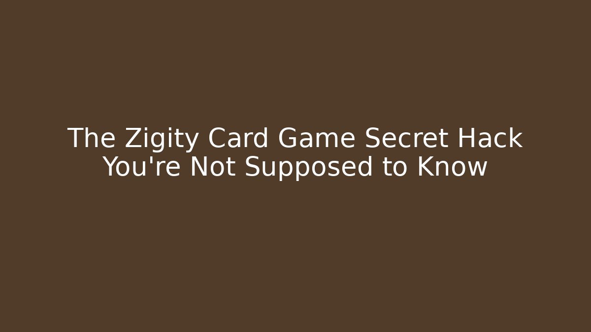 The Zigity Card Game Secret Hack You’re Not Supposed to Know