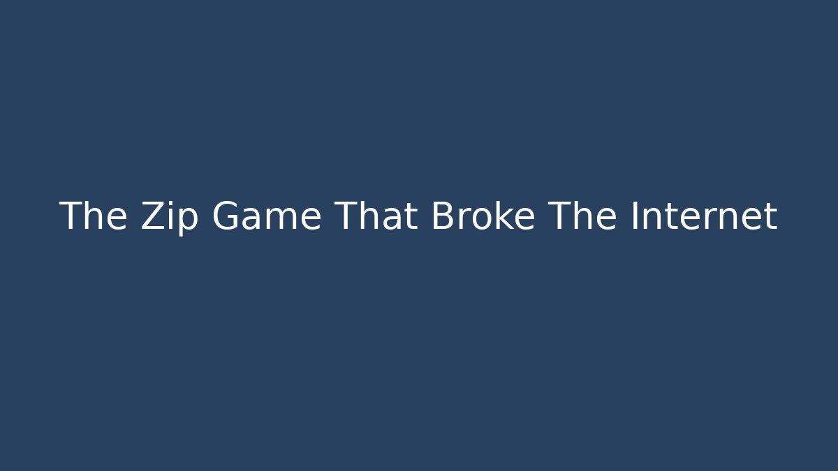 The Zip Game That Broke The Internet