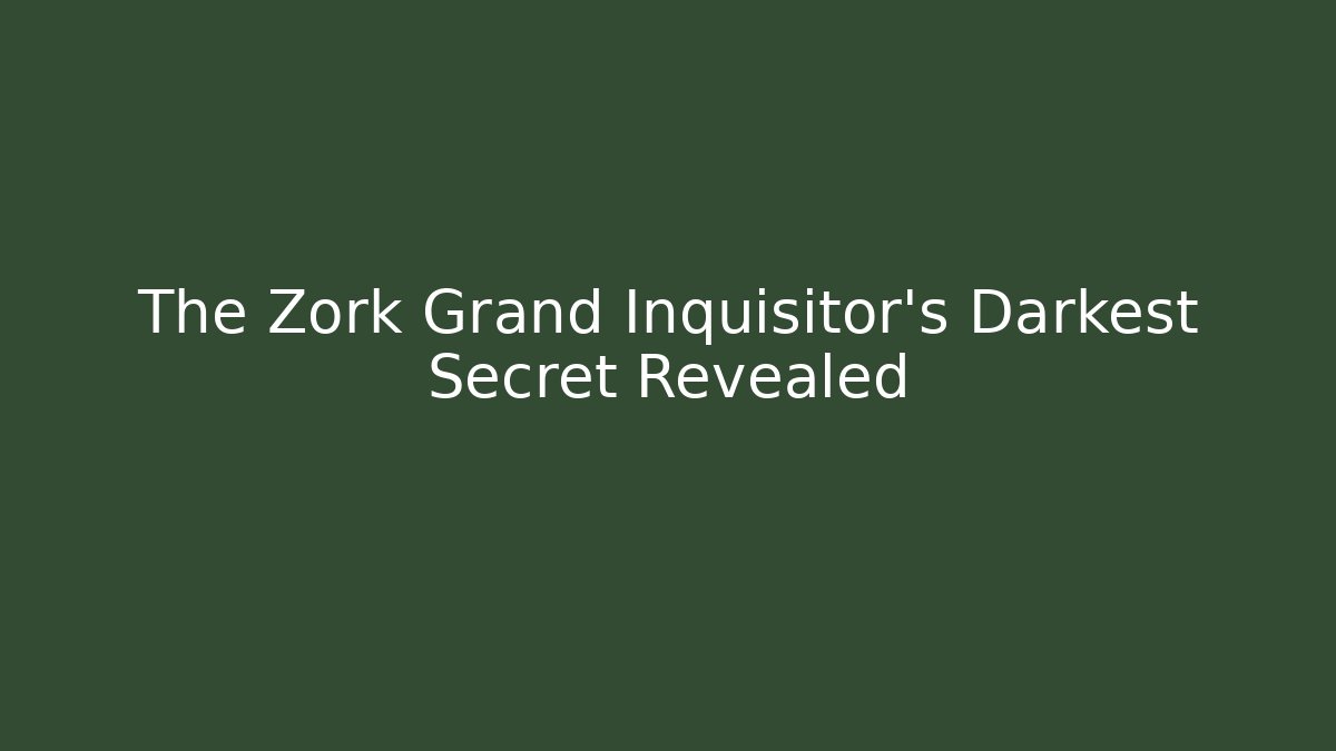 The Zork Grand Inquisitor's Darkest Secret Revealed