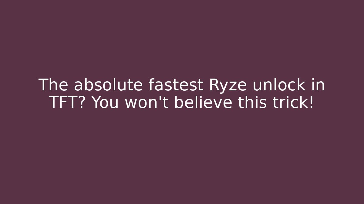 The absolute fastest Ryze unlock in TFT? You won’t believe this trick!
