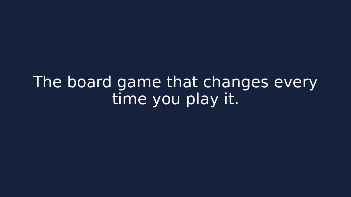 The board game that changes every time you play it.