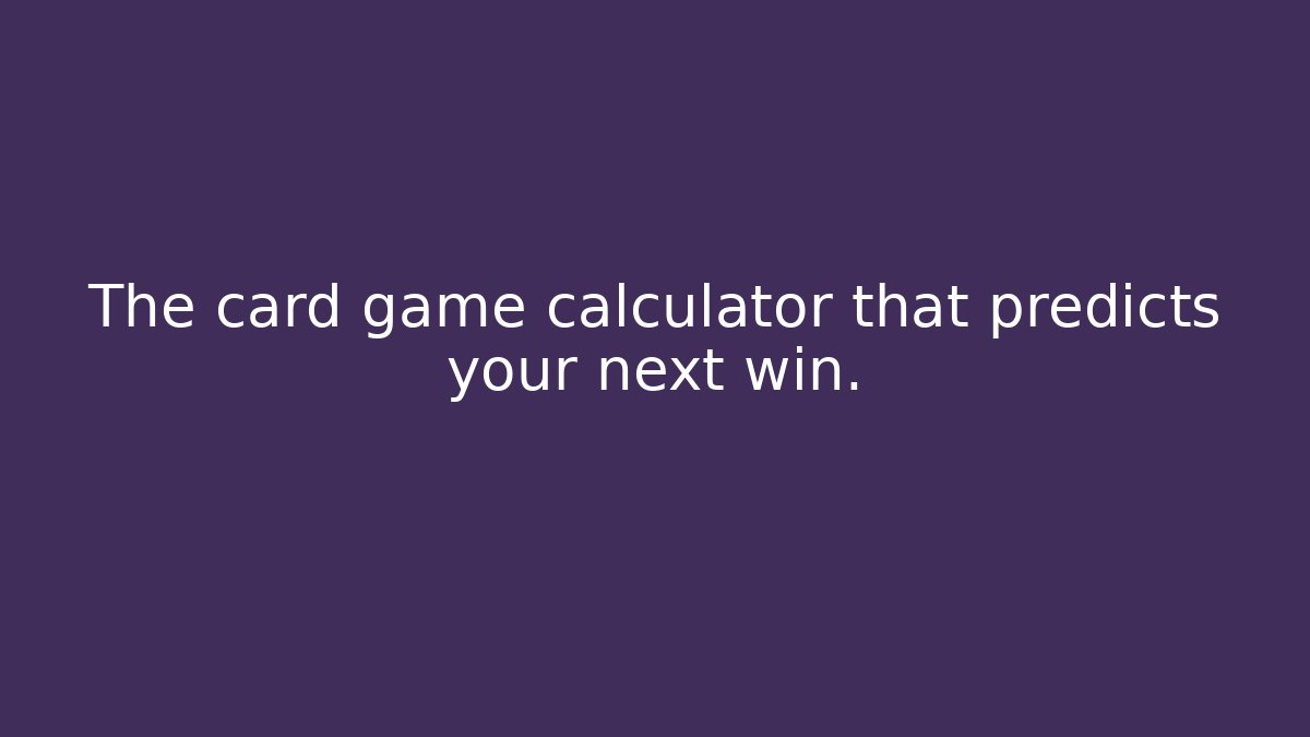 The card game calculator that predicts your next win.