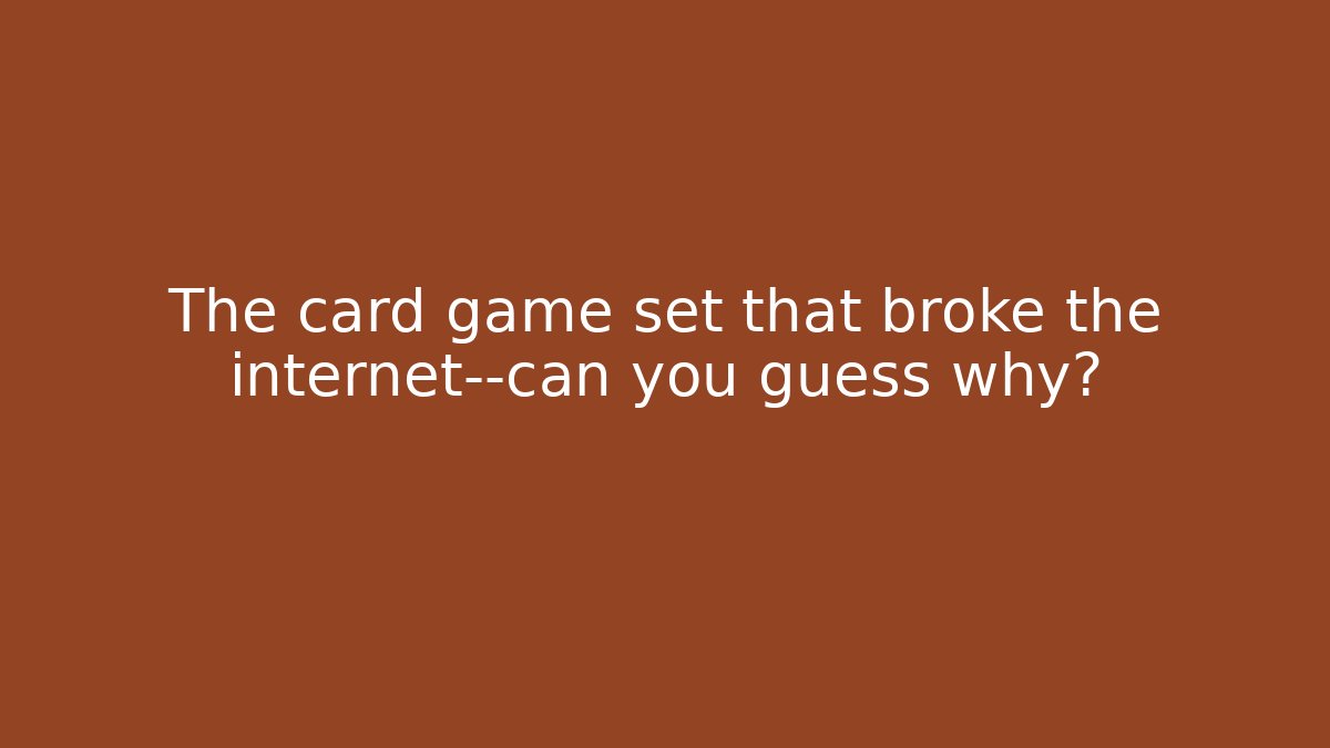 The card game set that broke the internet—can you guess why?