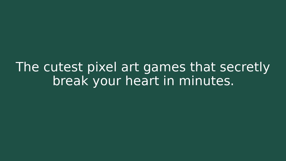 The cutest pixel art games that secretly break your heart in minutes.