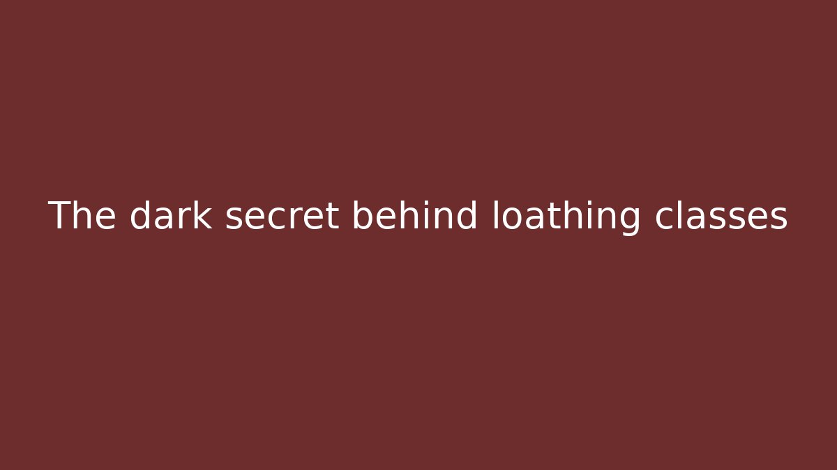 The dark secret behind loathing classes - Critter Realm