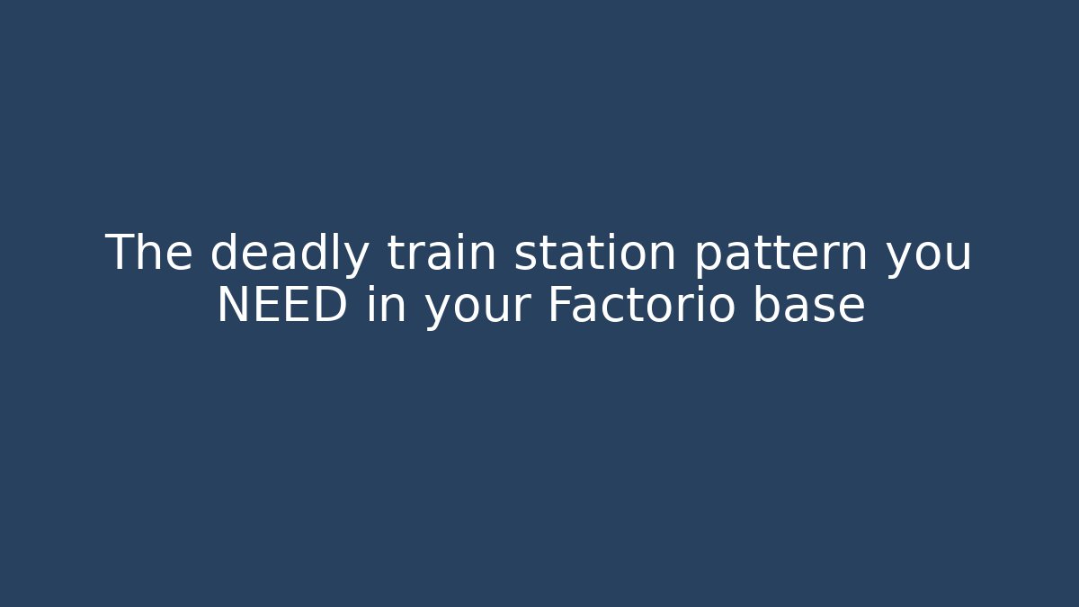 The deadly train station pattern you NEED in your Factorio base
