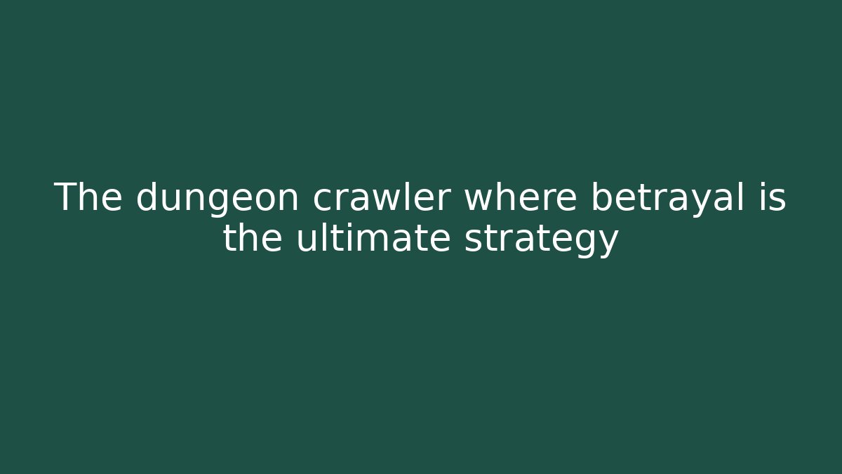 The dungeon crawler where betrayal is the ultimate strategy