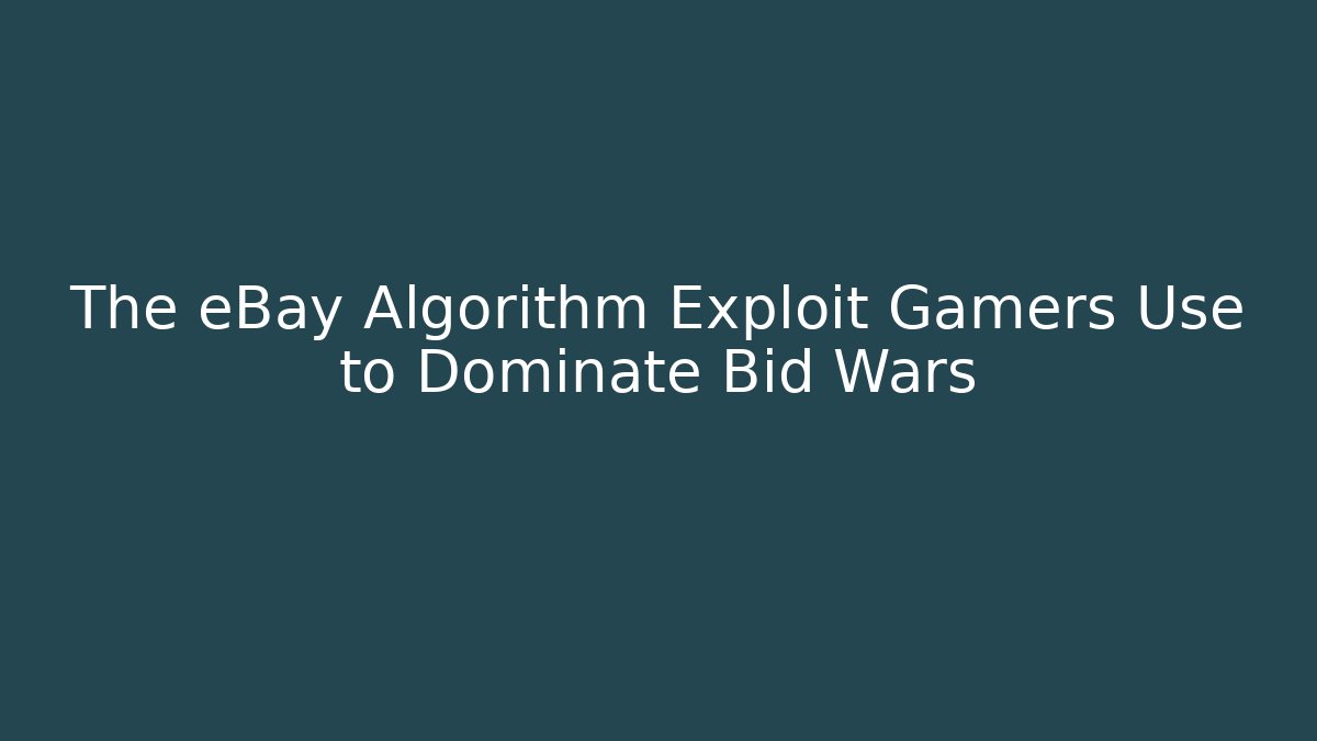 The eBay Algorithm Exploit Gamers Use to Dominate Bid Wars - Critter Realm