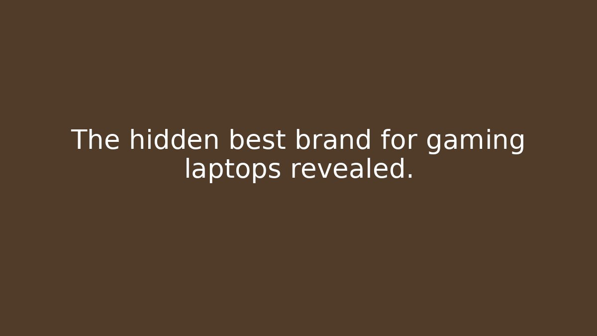 The hidden best brand for gaming laptops revealed.