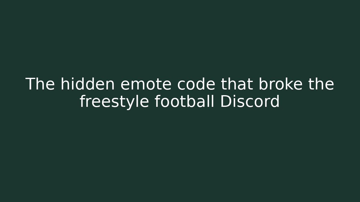 The hidden emote code that broke the freestyle football Discord