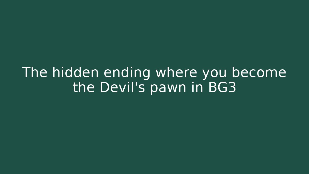 The hidden ending where you become the Devil's pawn in BG3