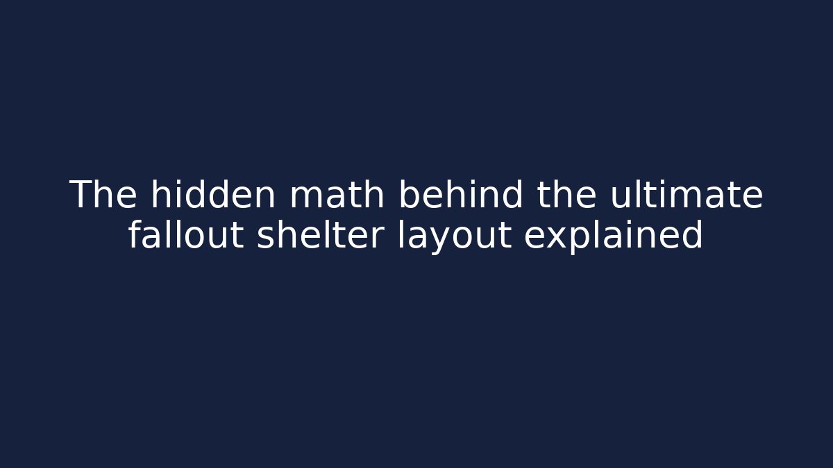 The hidden math behind the ultimate fallout shelter layout explained - Critter Realm