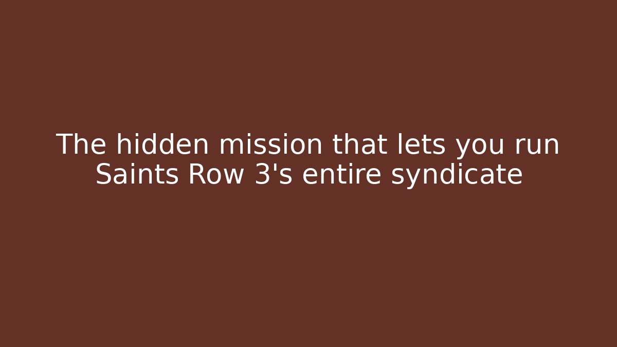 The hidden mission that lets you run Saints Row 3's entire syndicate