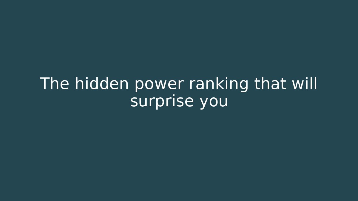 The hidden power ranking that will surprise you