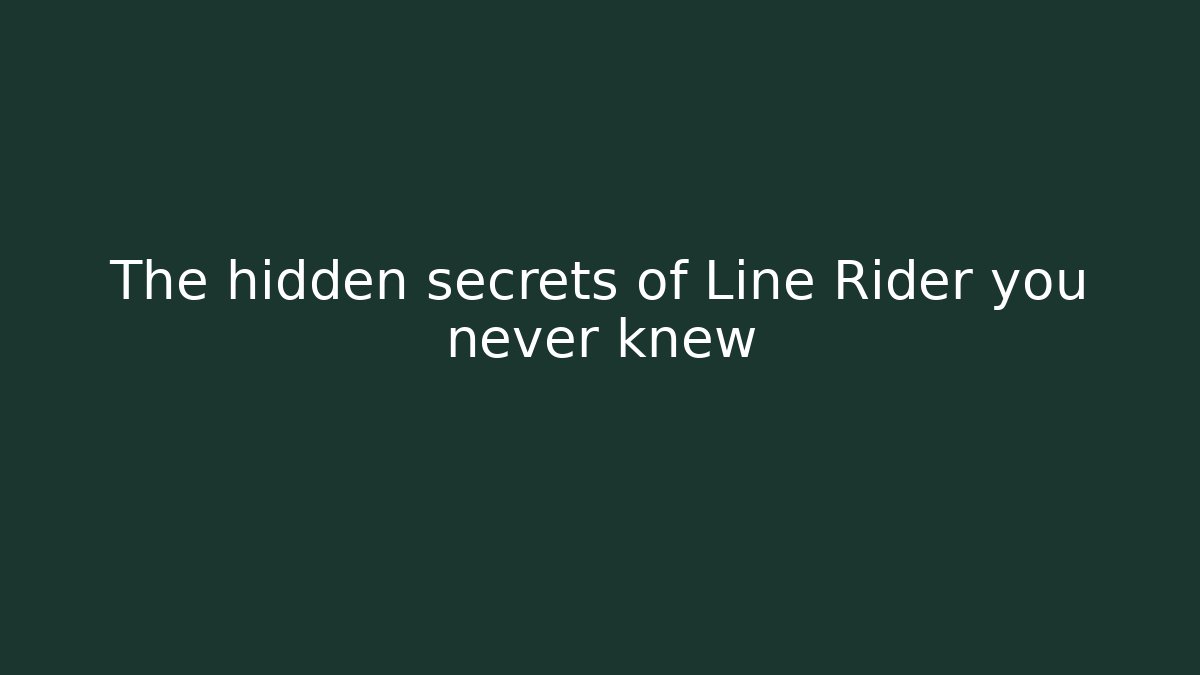 The hidden secrets of Line Rider you never knew