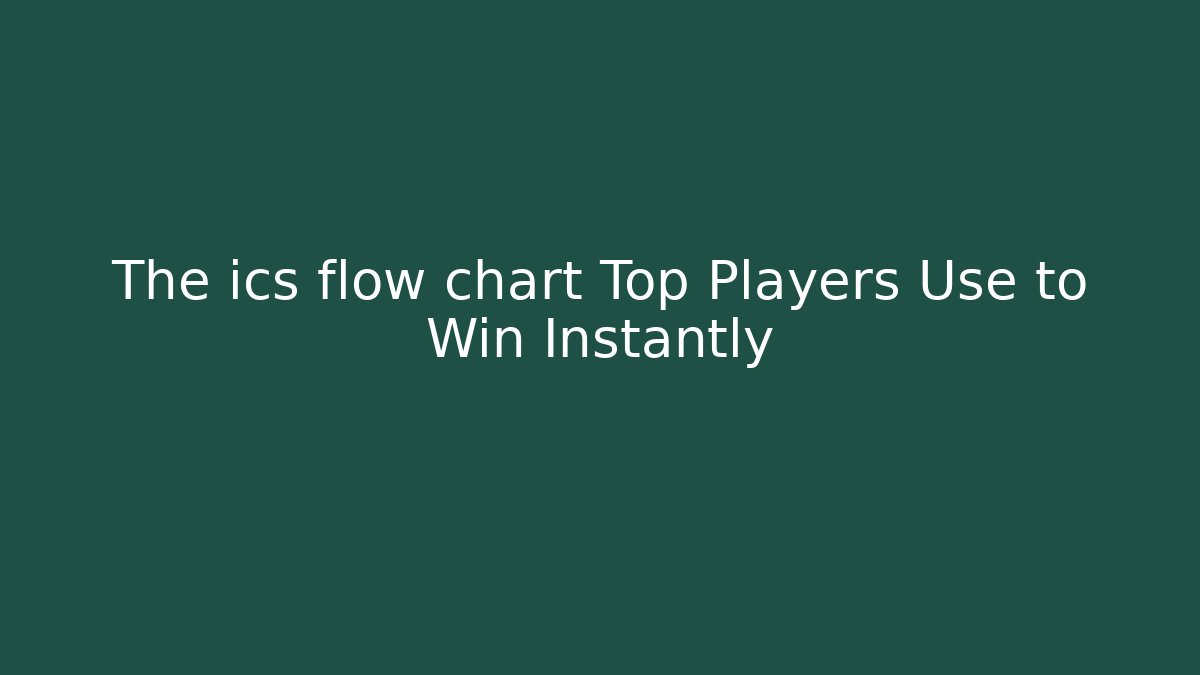 The ics flow chart Top Players Use to Win Instantly - Critter Realm