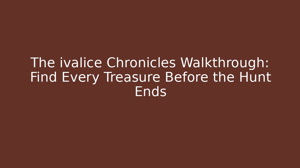 The ivalice Chronicles Walkthrough: Find Every Treasure Before the Hunt Ends
