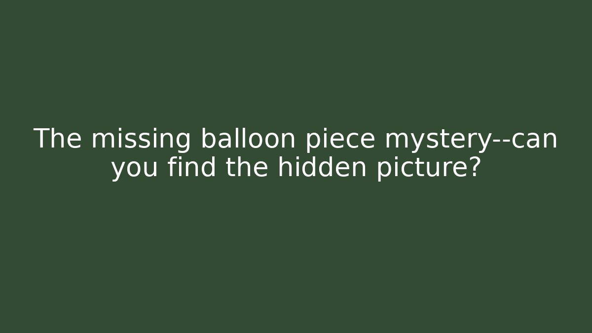The missing balloon piece mystery—can you find the hidden picture?
