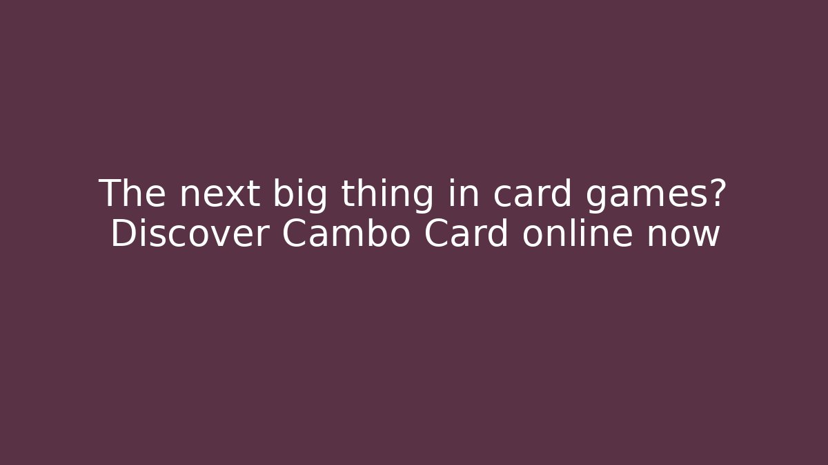 The next big thing in card games? Discover Cambo Card online now - Critter Realm