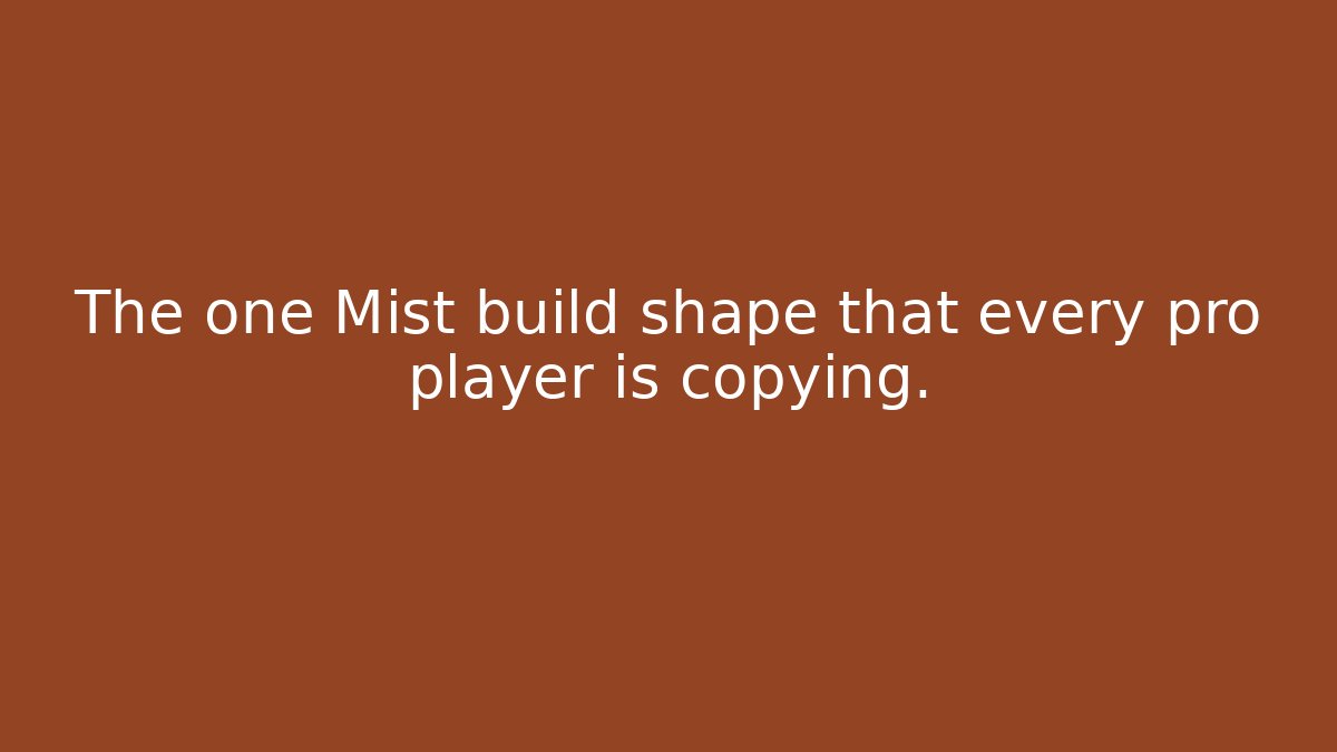The one Mist build shape that every pro player is copying.
