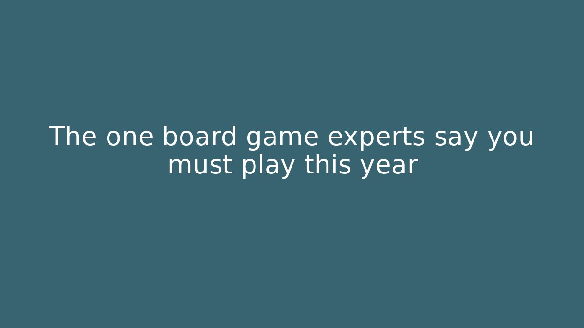 The one board game experts say you must play this year