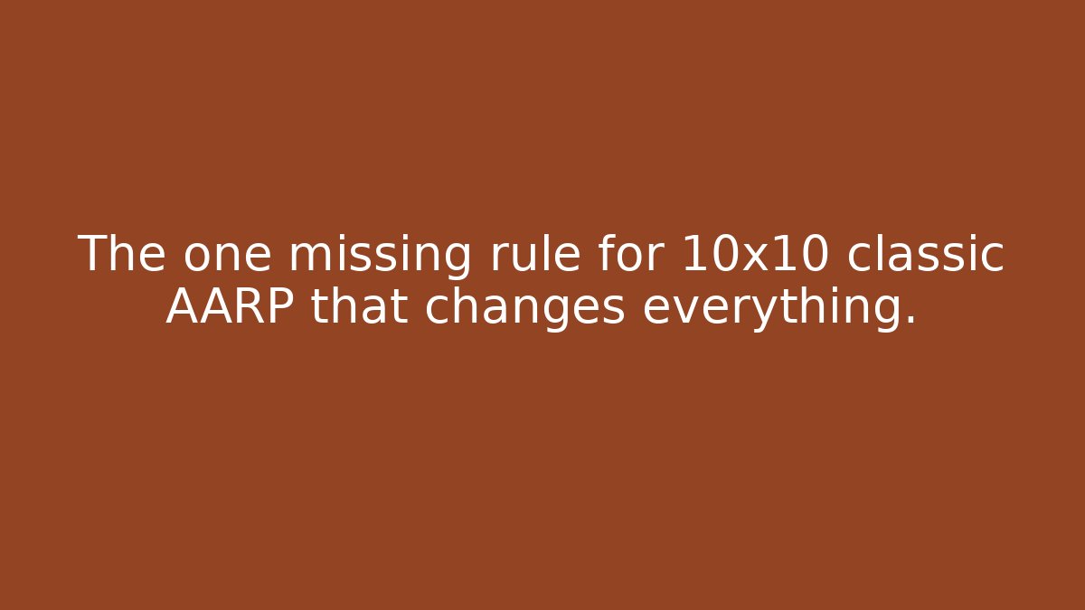 The one missing rule for 10x10 classic AARP that changes everything. - Critter Realm